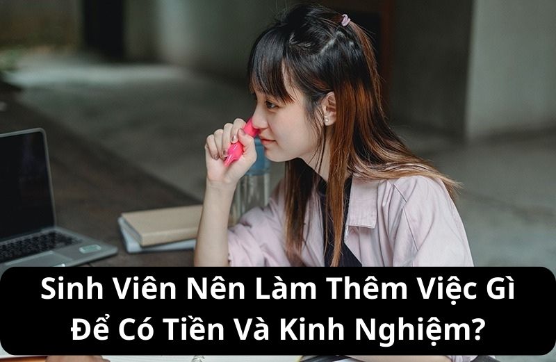 sinh viên nên làm thêm việc gì