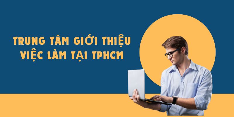 Trung tâm giới thiệu việc làm tại TPHCM